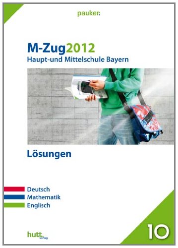 Pauker. Die Lernhilfen / Abschluss M-Zug 2012 - Haupt- und Mittelschule - Lösungen: Deutsch, Mathematik, Englisch Study Guides
