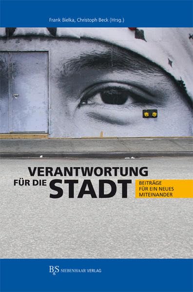 Verantwortung für die Stadt: Beiträge für ein neues Miteinander Social Sciences