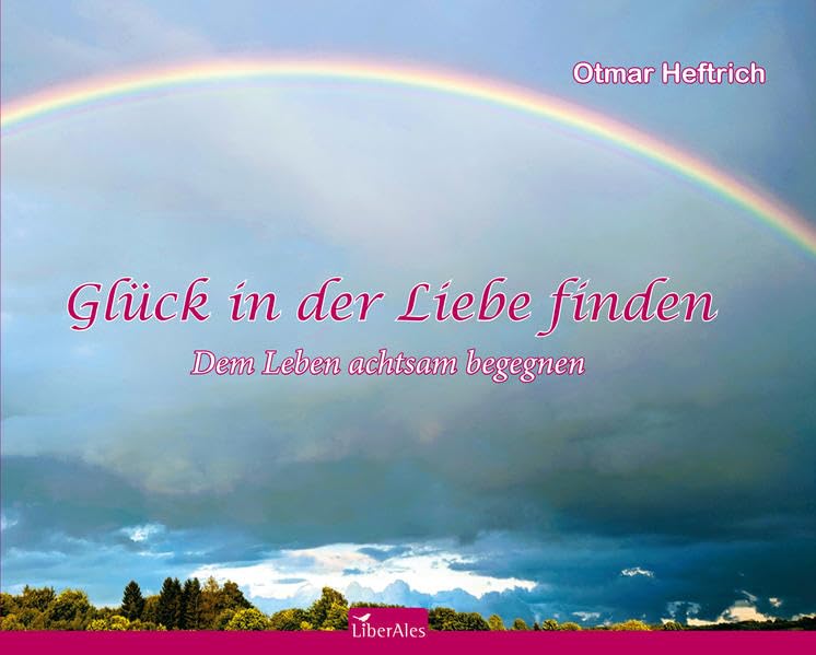 Glück in der Liebe finden: Dem Leben achtsam begegnen Poetry