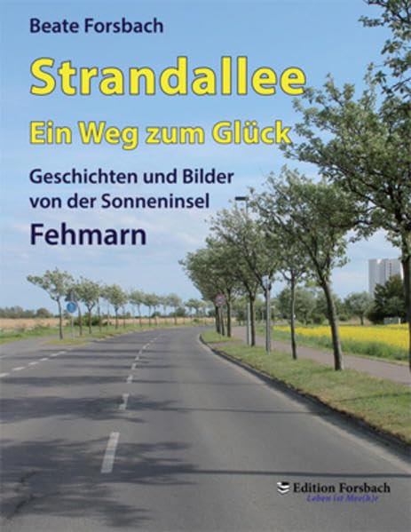 Strandallee - Ein Weg zum Glück: Geschichten und Bilder von der Sonneninsel Fehmarn Lifestyle