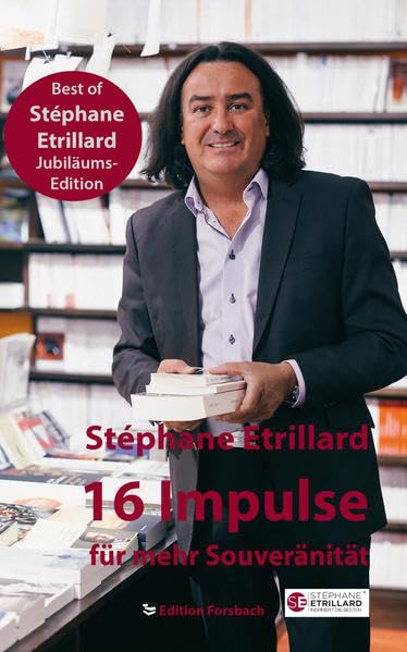 16 Impulse für mehr Souveränität: Best of Stéphane Etrillard Jubiläums-Edition Business, Finance & Career