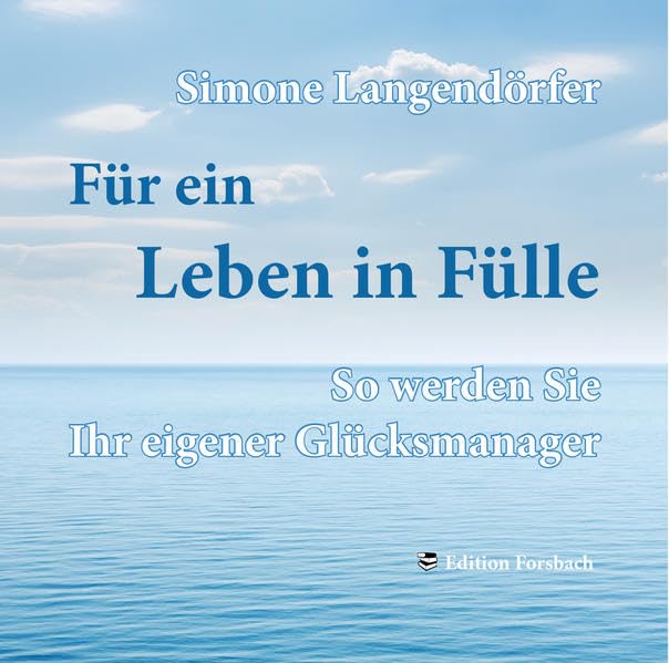 Für ein Leben in Fülle - So werden Sie Ihr eigener Glücksmanager: Gesprochen von Simone Langendörfer Lifestyle
