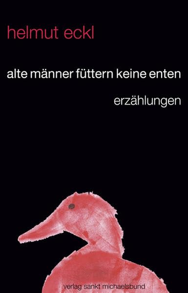 alte männer füttern keine enten: erzählungen Classics
