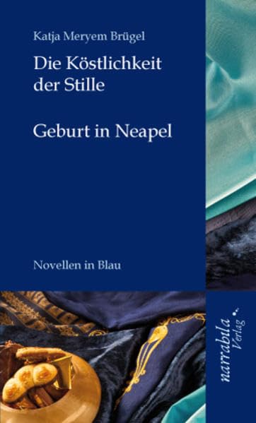 Die Köstlichkeit der Stille & Geburt in Neapel: Blaue Novellen Contemporary literature