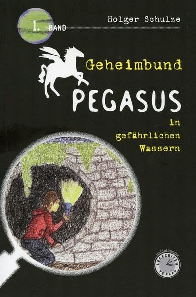 Geheimbund Pegasus in gefährlichen Wassern: Geheimbund Pegasus Band 1 Non-fiction