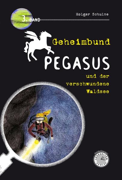 Geheimbund Pegasus und der verschwundene Waldsee: Geheimbund Pegasus Band 3 Books