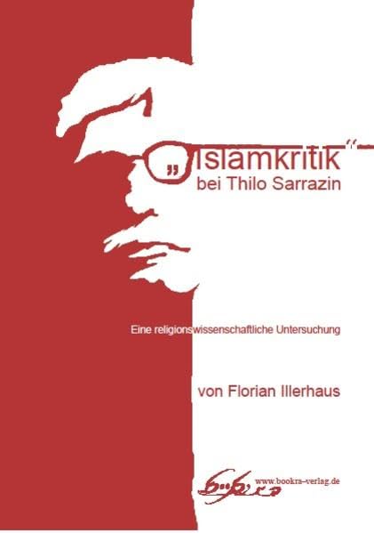 "Islamkritik" bei Thilo Sarrazin: Eine religionswissenschaftliche Untersuchung Politics & History