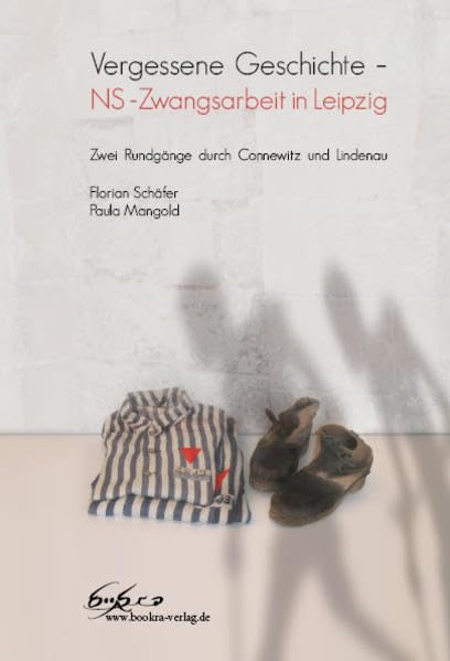 Vergessene Geschichte – NS -Zwangsarbeit in Leipzig: Zwei Rundgänge durch Connewitz und Lindenau Politics & History