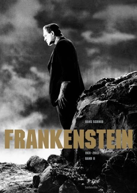 Frankenstein: Band II (1931-2013). Eine Literatur-, Film- und Familiengeschichte in zwei Bänden Novels & Short Stories