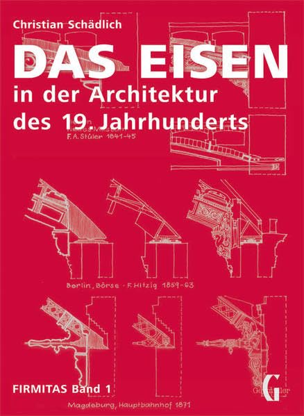 Das Eisen: in der Architektur des 19. Jahrhunderts (FIRMITAS: Zum Verhältnis von Architektur und Konstruktion) Business & Technology