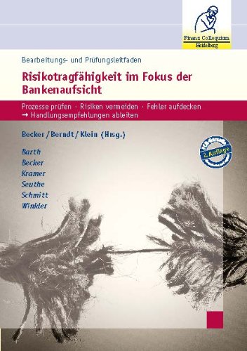 Bearbeitungs- und Prüfungsleitfaden Risikotragfähigkeit im Fokus der Bankenaufsicht, 2. Auflage: Neue Vorgaben - Umsetzungsbeispiele - Prüfungsansätze Law