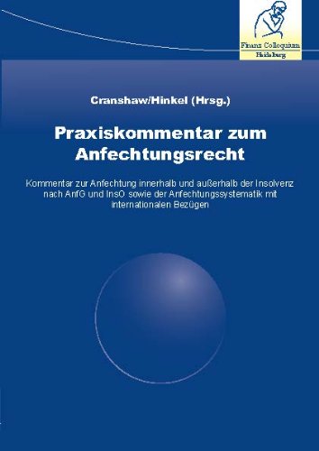 Praxiskommentar zum Anfechtungsrecht: Kommentar zur Anfechtung innerhalb und außerhalb der Insolvenz nach AnfG und InsO sowie der Anfechtungssystematik mit internationalen Bezügen Law