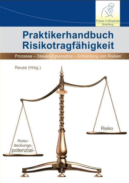 Praktikerhandbuch Risikotragfähigkeit: Prozesse - Steuerungsansätze - Einbindung von Risiken Law