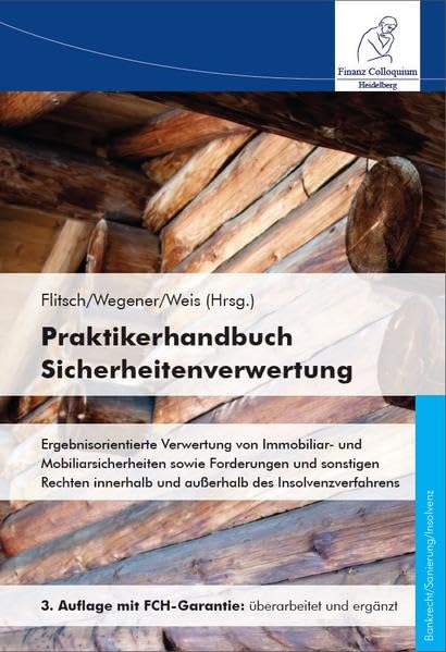 Praktikerhandbuch Sicherheitenverwertung: Ergebnisorientierte Verwertung von Immobiliar- und Mobiliarsicherheiten sowie Forderungen und sonstigen ... und außerhalb des Insolvenzverfahrens Law