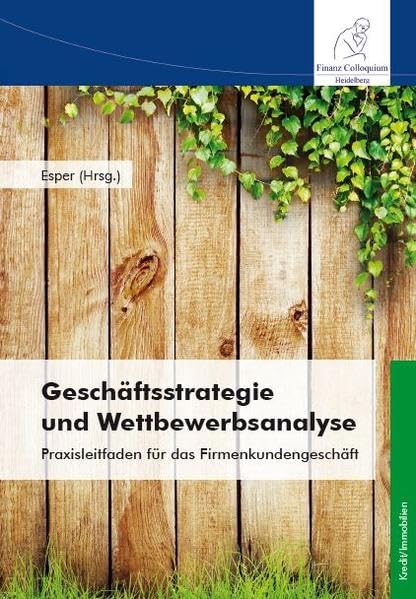 Geschäftsstrategie und Wettbewerbsanalyse: Praxisleitfaden für das Firmenkundengeschäft Law