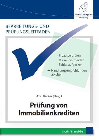 Bearbeitungs- und Prüfungsleitfaden: Prüfung von Immobilienkrediten: Prozesse prüfen, Risiken vermeiden, Fehler aufdecken, Handlungen ableiten, Kreditprüfungen, Risikofrüherkennung, Betrugsprävention Law