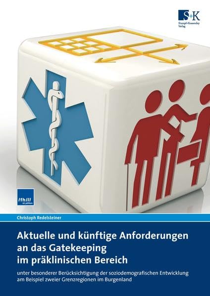 Aktuelle und künftige Anforderungen an das Gatekeeping im präklinischen Bereich: unter besonderer Berücksichtigung der soziodemografischen Entwicklung am Beispiel zweier Grenzregionen im Burgenland Medicine