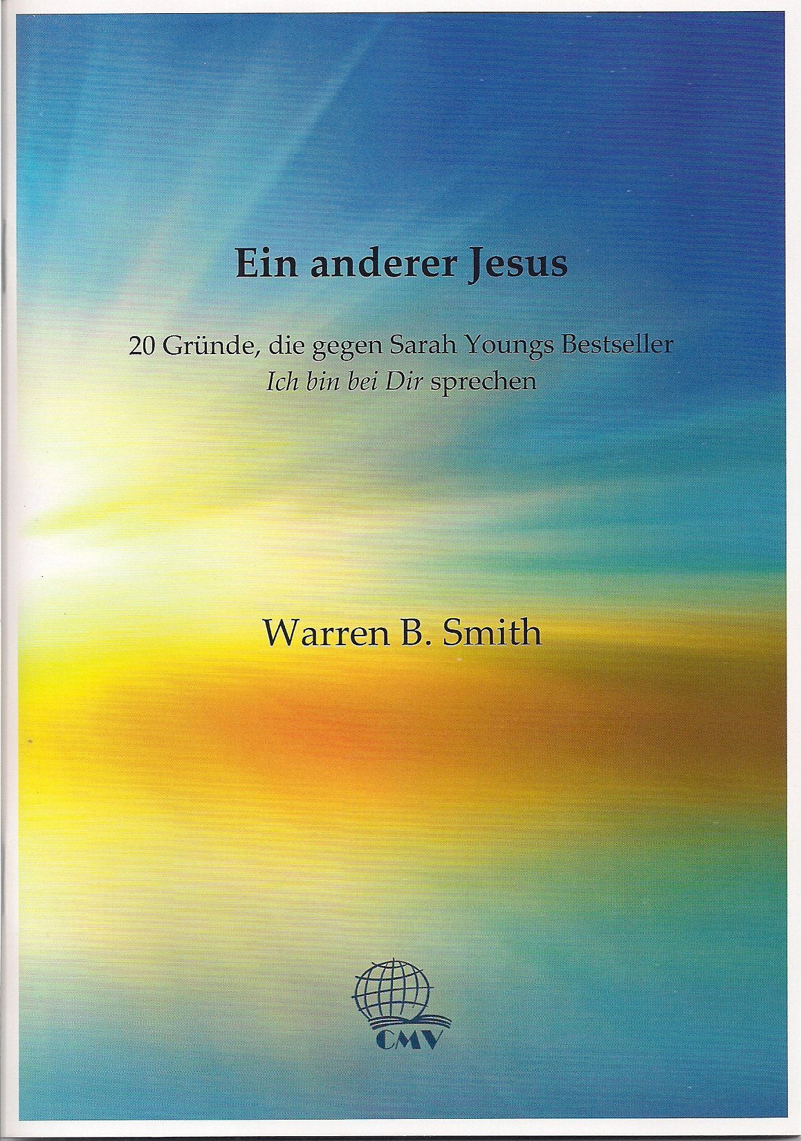 Ein anderer Jesus: 20 Gründe, die gegen Sarah Youngs Bestseller "Ich bin bei Dir" sprechen Religion & Esotericism