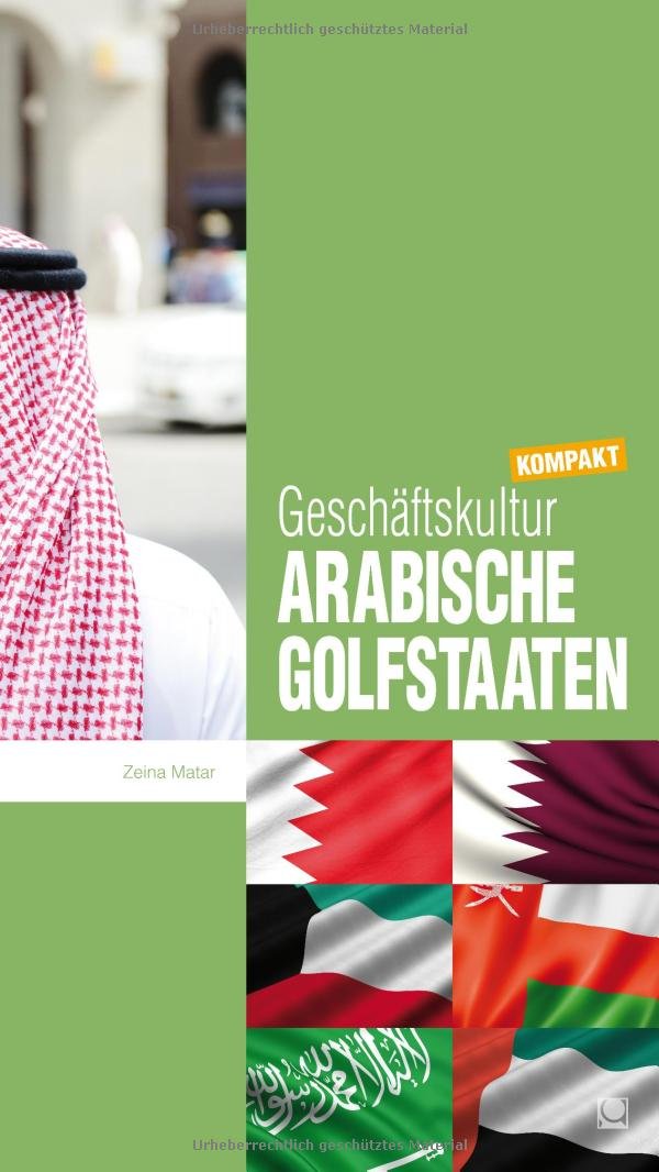 Geschäftskultur Arabische Golfstaaten kompakt: Wie Sie mit golfarabischen Geschäftspartnern, Kollegen und Mitarbeitern erfolgreich zusammenarbeiten (Geschäftskultur kompakt) Fiction Books