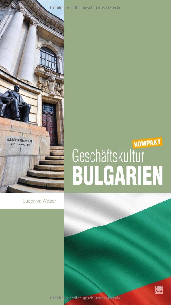Geschäftskultur Bulgarien kompakt: Wie Sie mit bulgarischen Geschäftspartnern, Kollegen und Mitarbeitern erfolgreich zusammenarbeiten (Geschäftskultur kompakt) Law