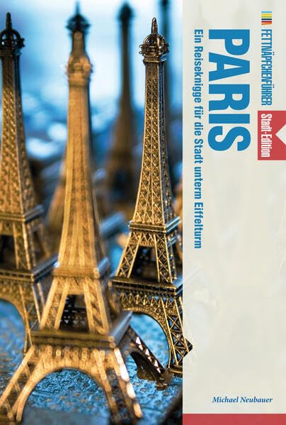 Fettnäpfchenführer Paris: Ein Reiseknigge für die Stadt unterm Eiffelturm - Stadt-Edition Social Sciences