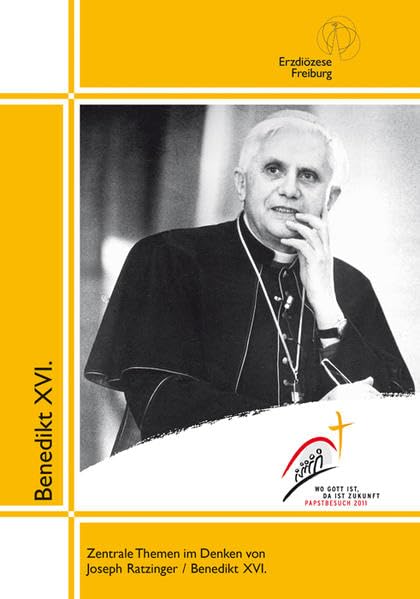 "Wo Gott ist, da ist Zukunft": Zentrale Themen im Denken von Joseph Ratzinger /Benedikt XVI. Religion & Esotericism