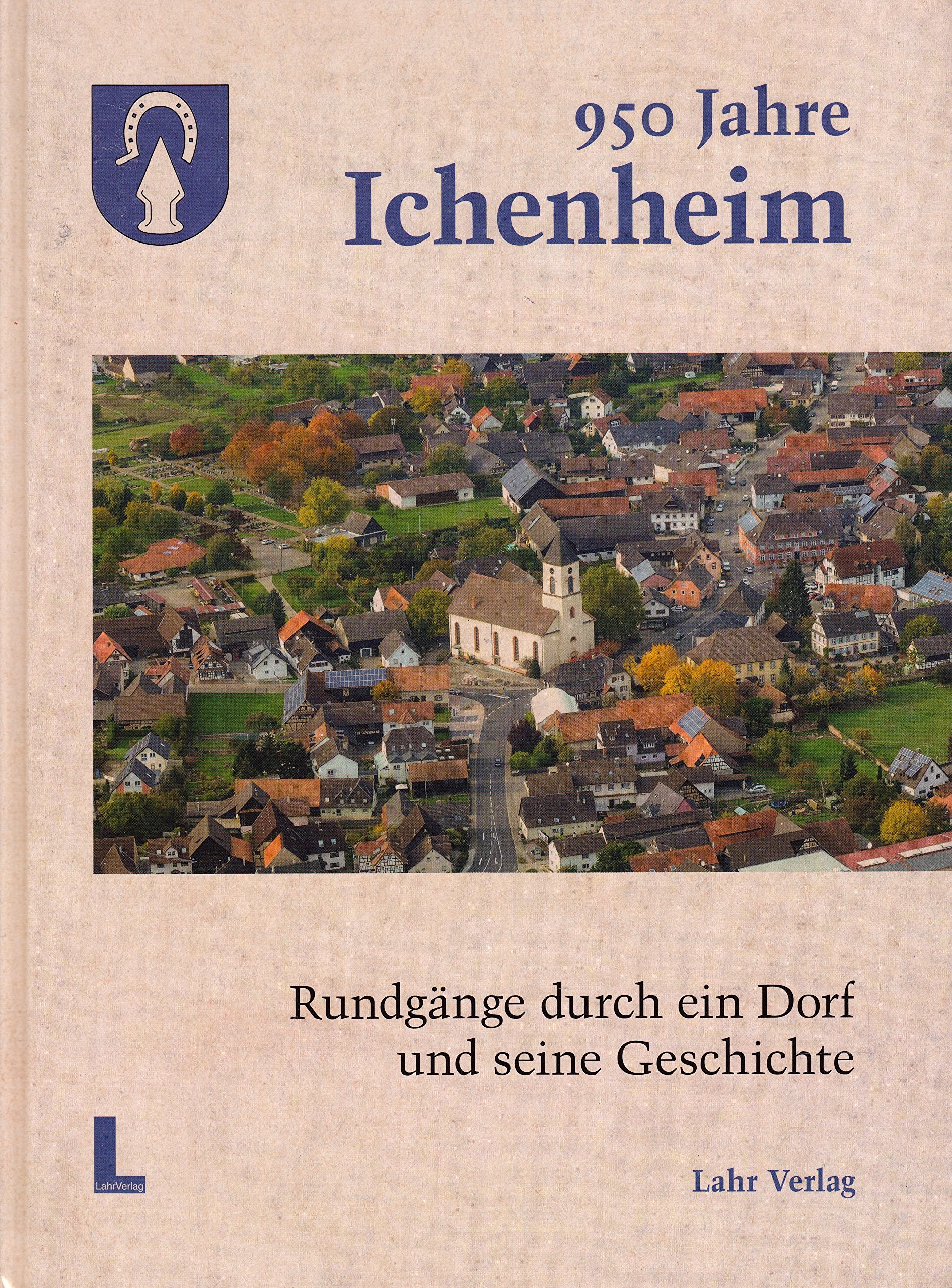 950 Jahre Ichenheim: Rundgänge durch ein Dorf und seine Geschichte Politics & History