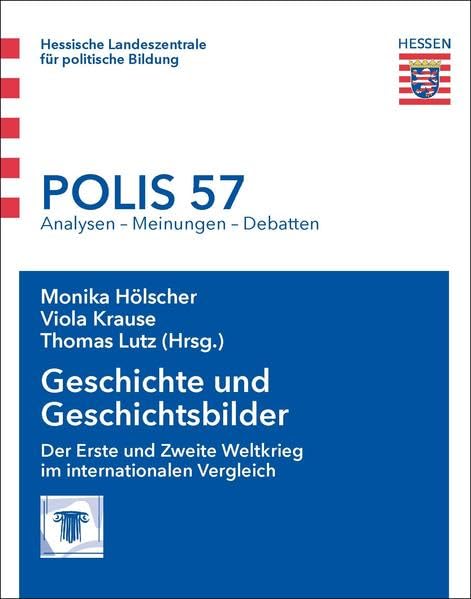 Geschichte und Geschichtsbilder: Der Erste und Zweite Weltkrieg im internationalen Vergleich (Polis) Natural Sciences