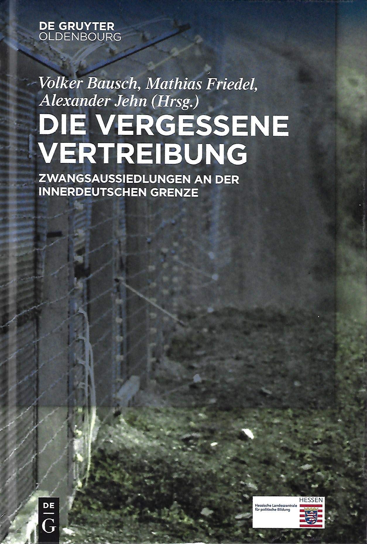Die vergessene Vertreibung: Zwangsaussiedlung an der innerdeutschen Grenze Natural Sciences
