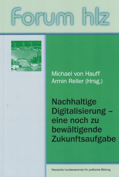 Nachhaltige Digitalisierung - eine noch zu bewältigende Zukunftsaufgabe (forum hlz) Business & Technology