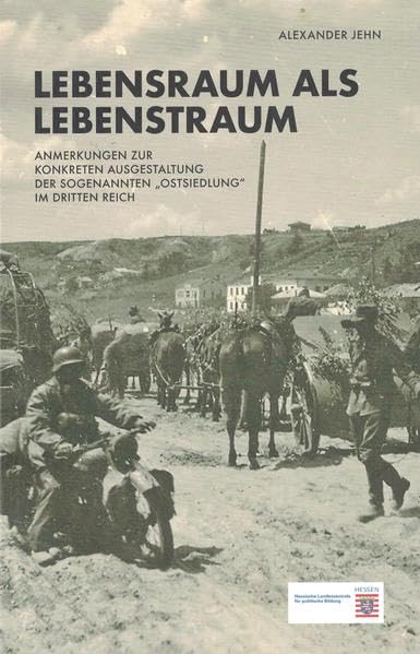 Lebensraum als Lebenstraum: Anmerkungen zur konkreten Ausgestaltung der sogenannten "Ostsiedlung" im Dritten Reich Natural Sciences