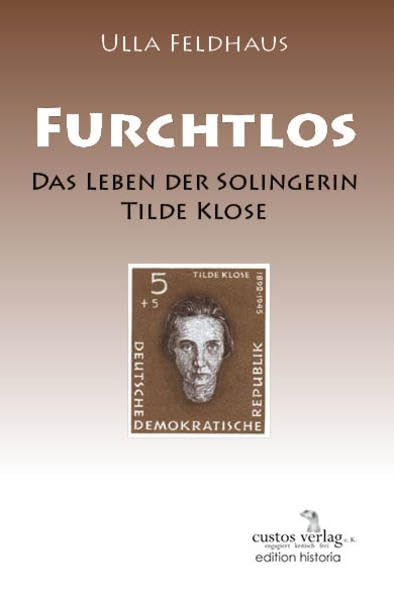 Furchtlos: Der Leben der Solingerin Tilde Klose (edition historia) German history