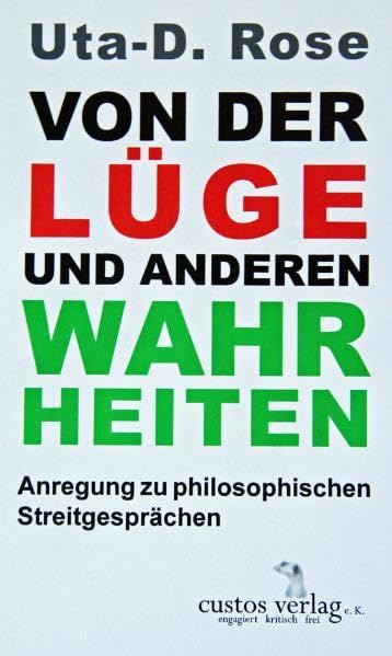 Von der Lüge und anderen Wahrheiten: Anregung zu philosophischen Streitgesprächen Philosophy