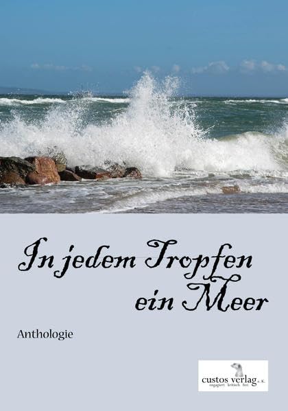In jedem Tropfen ein Meer: Anthologie (Anthologie-Reihe) Poetry