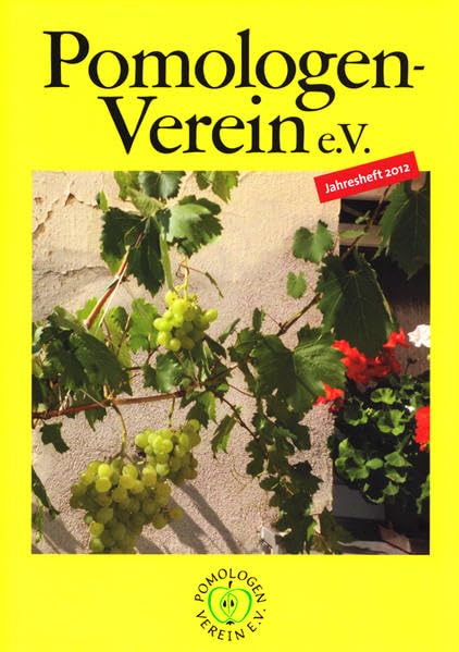 Pomologen-Verein e.V. Jahresheft 2012: Themenschwerpunkt Reben (Jahreshefte: Jahreshefte des Pomologen-Vereins) Natural Sciences