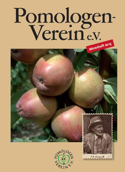 Pomologen-Verein e.V. Jahresheft 2015: Themenschwerpunkt: Geschichte des Obstanbaus (Jahreshefte: Jahreshefte des Pomologen-Vereins) Garden & Plants