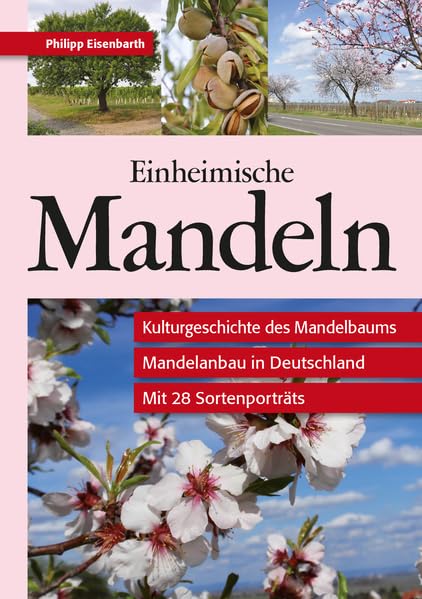 Einheimische Mandeln: Kulturgeschichte des Mandelbaums – Mandelanbau in Deutschland Garden & Plants