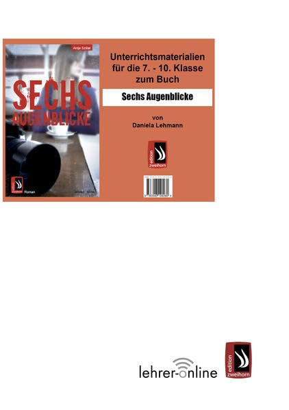 Unterrichtsmaterial zu "Sechs Augenblicke" von Daniela Lehmann Study Guides