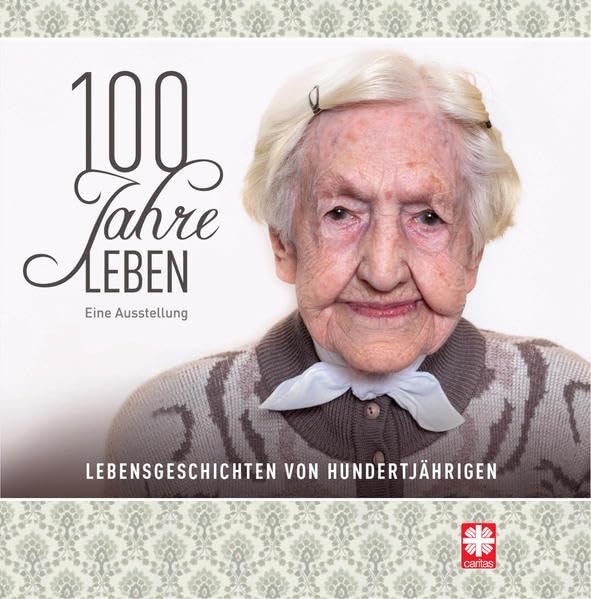 100 Jahre Leben: Eine Ausstellung Books