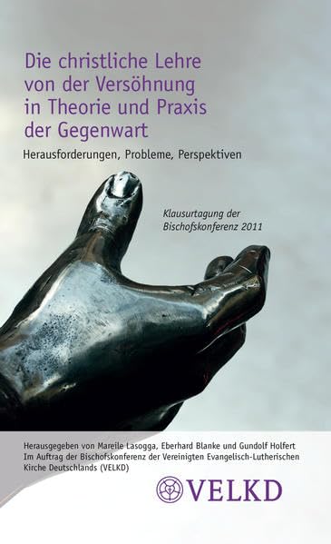 Die christliche Lehre von der Versöhnung in Theorie und Praxis der Gegenwart: Herausforderungen, Probleme, Perspektiven Religion & Esotericism
