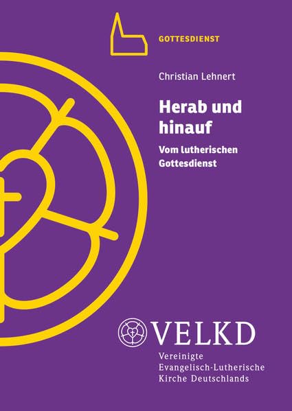 Herab und hinauf: Vom lutherischen Gottesdienst Religion & Esotericism