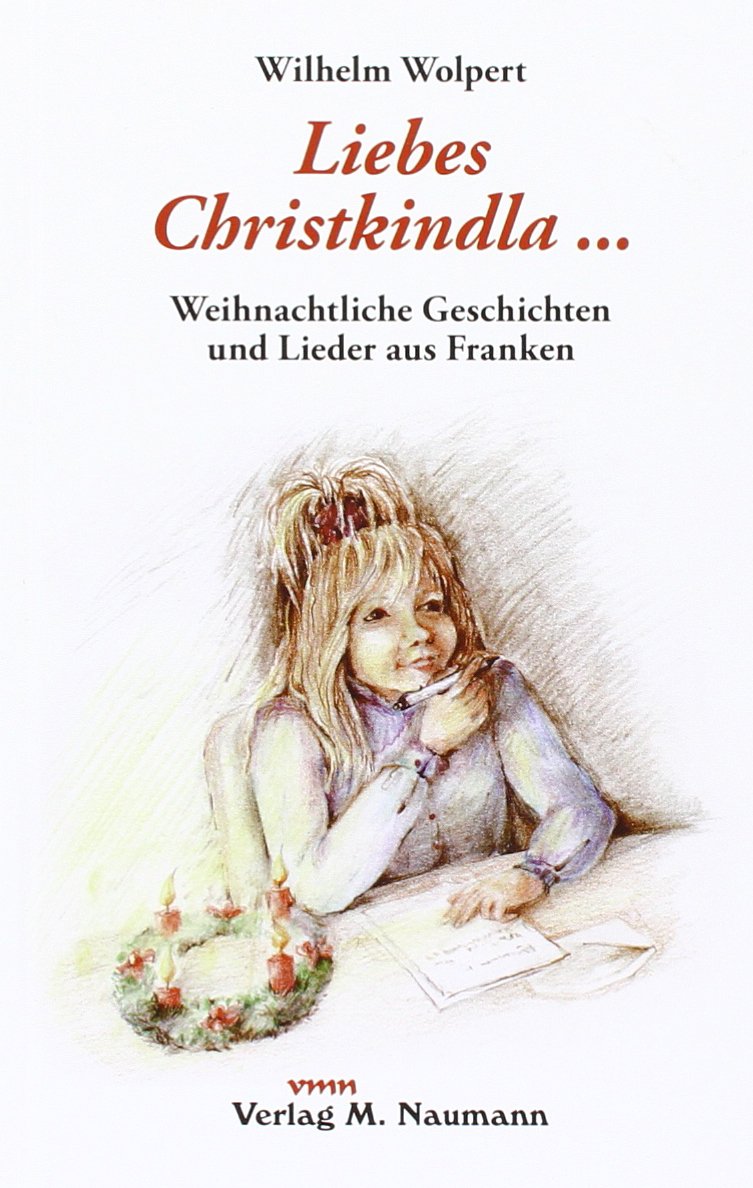 Liebes Christkindla. Weihnachtliche Geschichten und Lieder aus Franken book