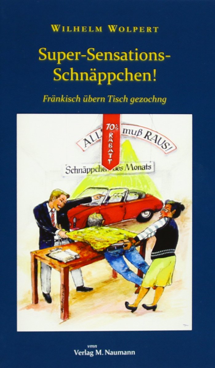 Super-Sensations-Schnäppchen!: Fränkisch übern Tisch gezochng Humour & Satire