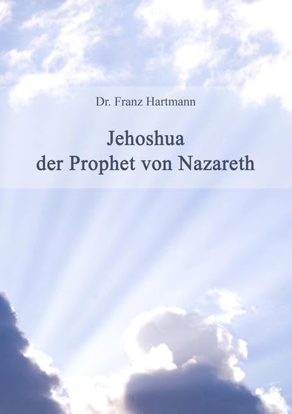 Jehoshua der Prophet von Nazareth: Bruchstücke aus den Mysterien Religion & Esotericism