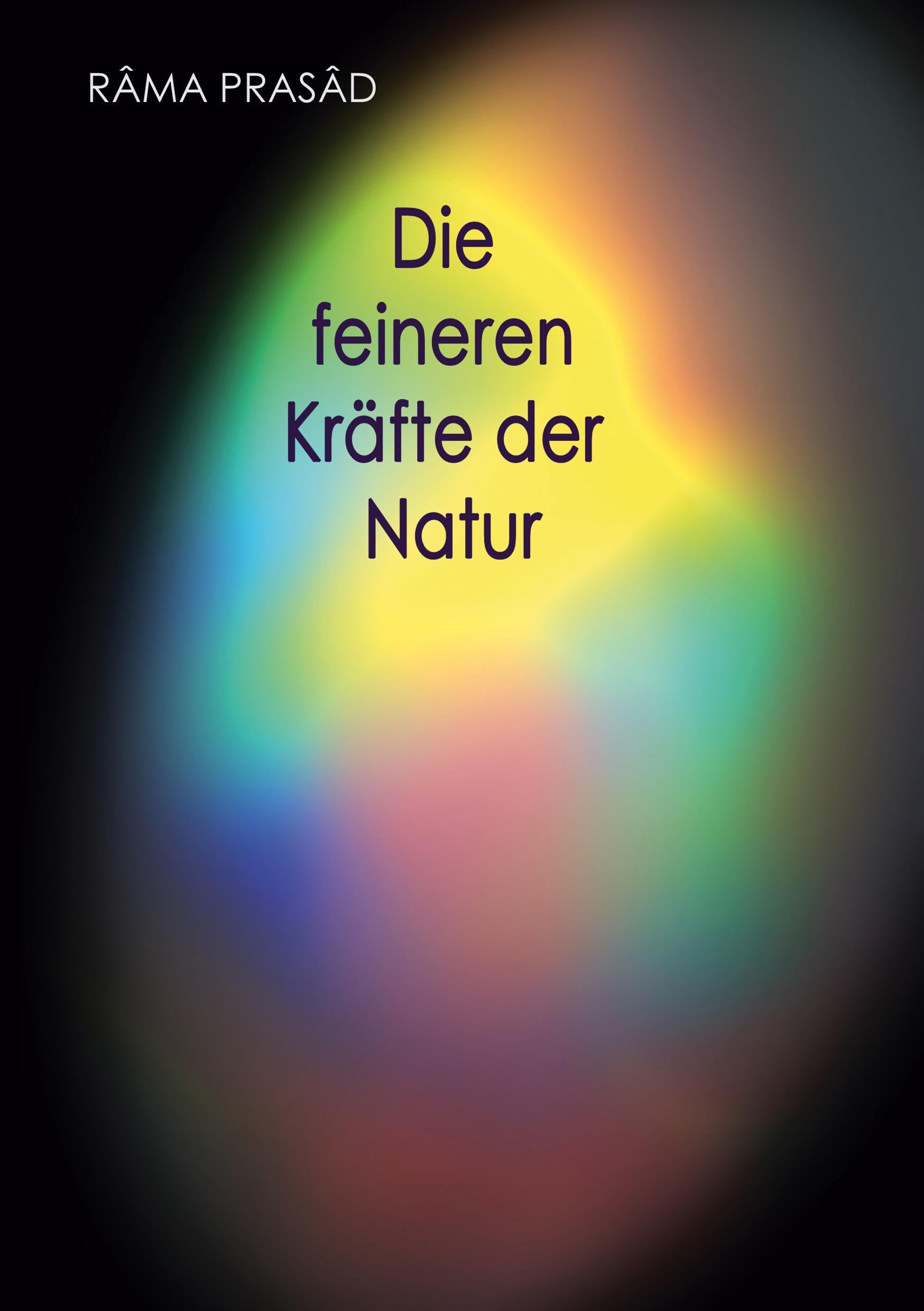 Die feineren Kräfte der Natur und ihr Einfluss auf Menschenleben und Menschenschicksale Religion & Esotericism