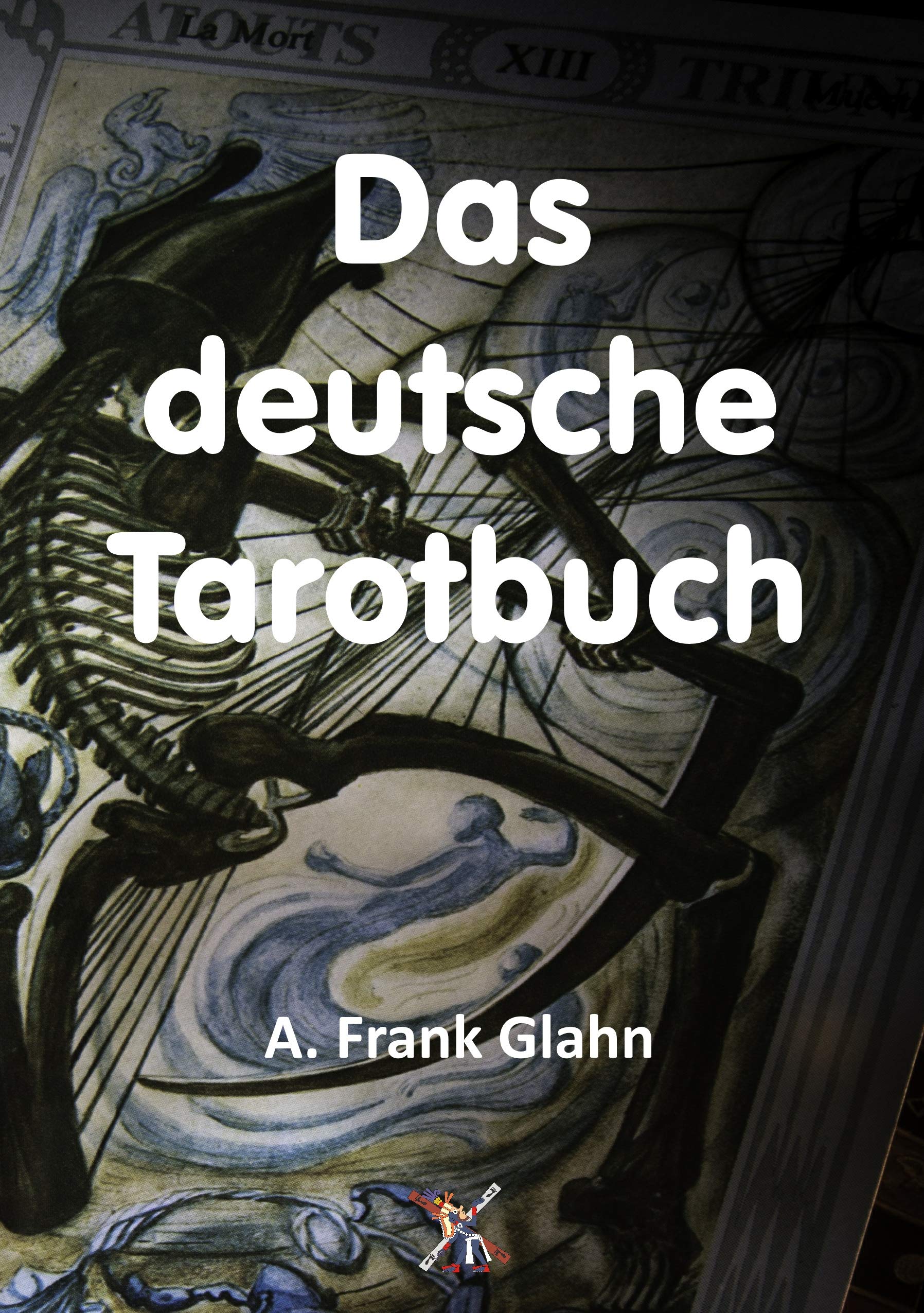 Das deutsche Tarotbuch: Die Lehre von Weissagung und Wesenheit Religion & Esotericism