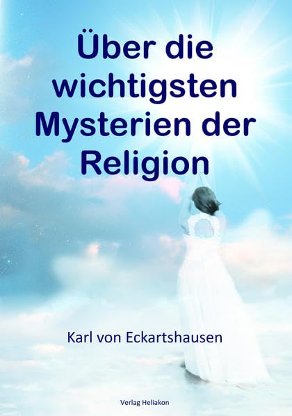 Über die wichtigsten Mysterien der Religion: Nebst einem Anhang – Fragmente aus der ältesten Weisheitsschule Religion & Esotericism