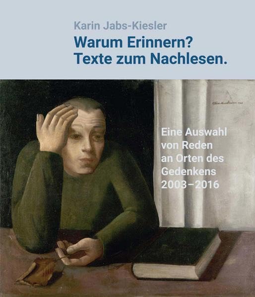 Warum Erinnern? Texte zum Nachlesen. Eine Auswahl von Reden an Orten des Gedenkens 2003-2016 Natural Sciences
