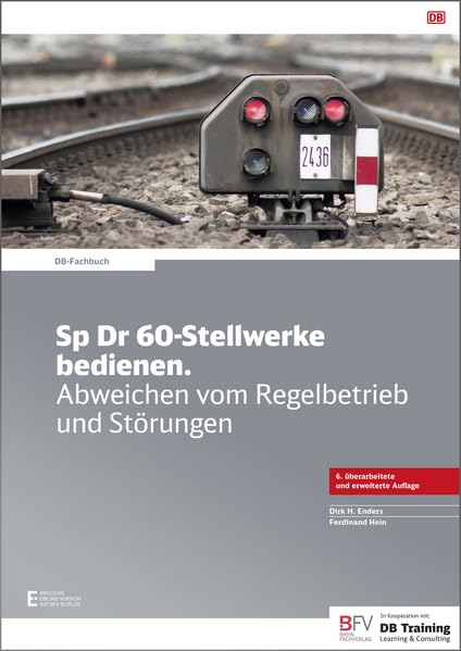 Sp Dr 60-Stellwerke bedienen. Abweichen vom Regelbetrieb und Störungen: inklusive Online-Version (kostenloser Freischaltcode per Mail) Business & Technology