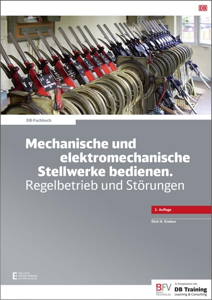Mechanische und elektromechanische Stellwerke bedienen. Regelbetrieb und Störungen, 2. Auflage: inklusive Online-Version (kostenloser Freischaltcode per Mail) Business & Technology